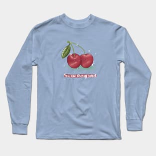 You are cherry sweet cherry pun Long Sleeve T-Shirt